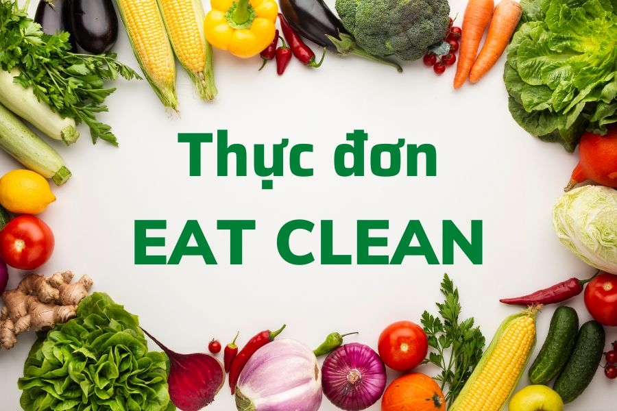 Top 63 thực đơn eat clean ngon, dễ làm tại nhà